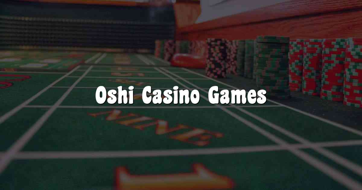 Oshi Casino Games