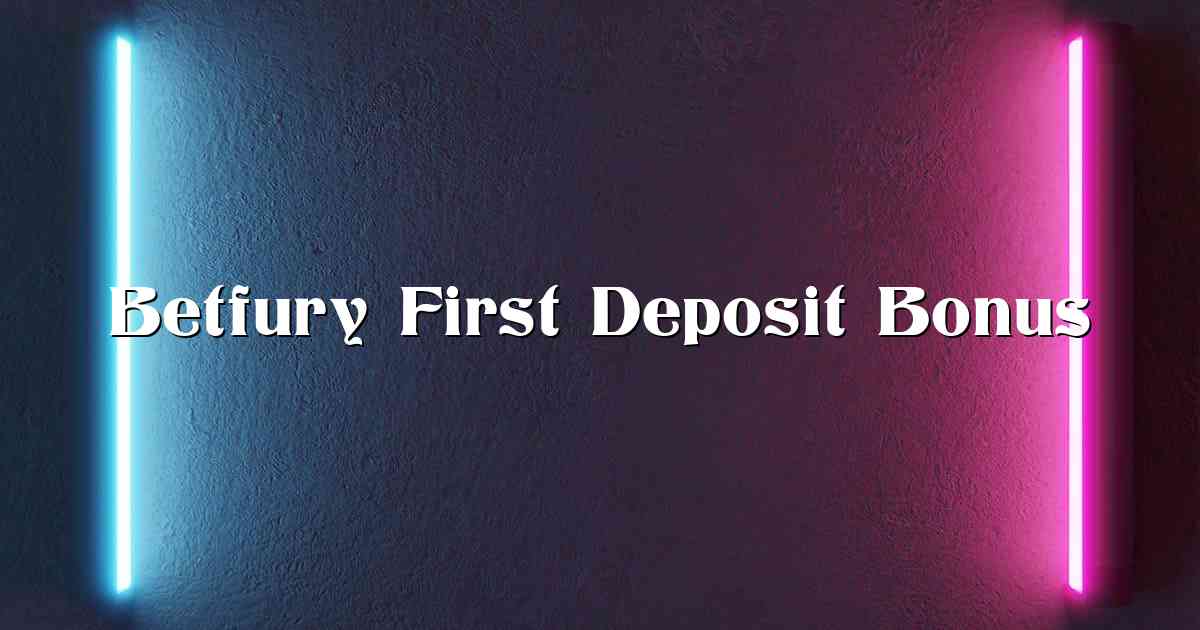 Betfury First Deposit Bonus