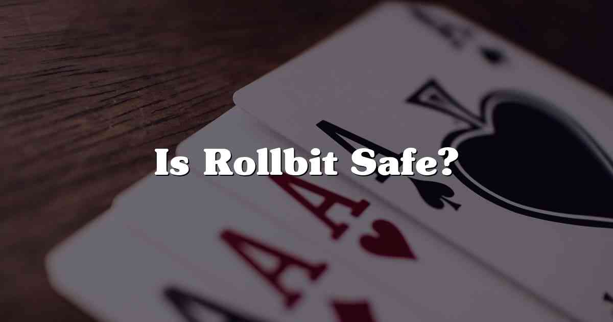 Is Rollbit Safe?
