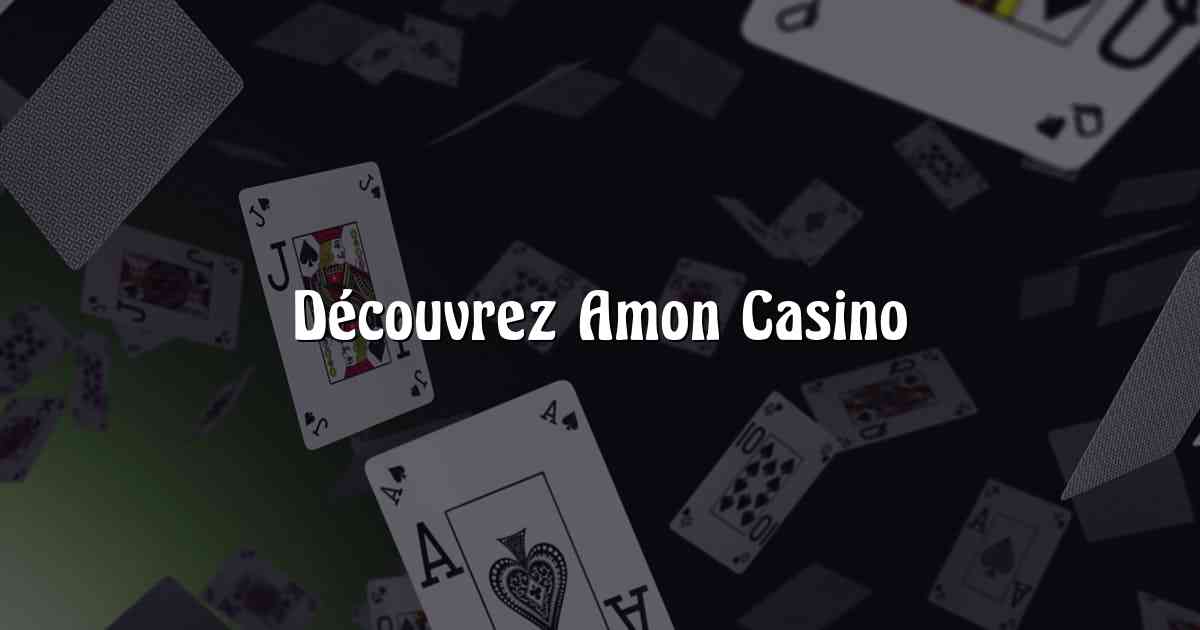 Découvrez Amon Casino