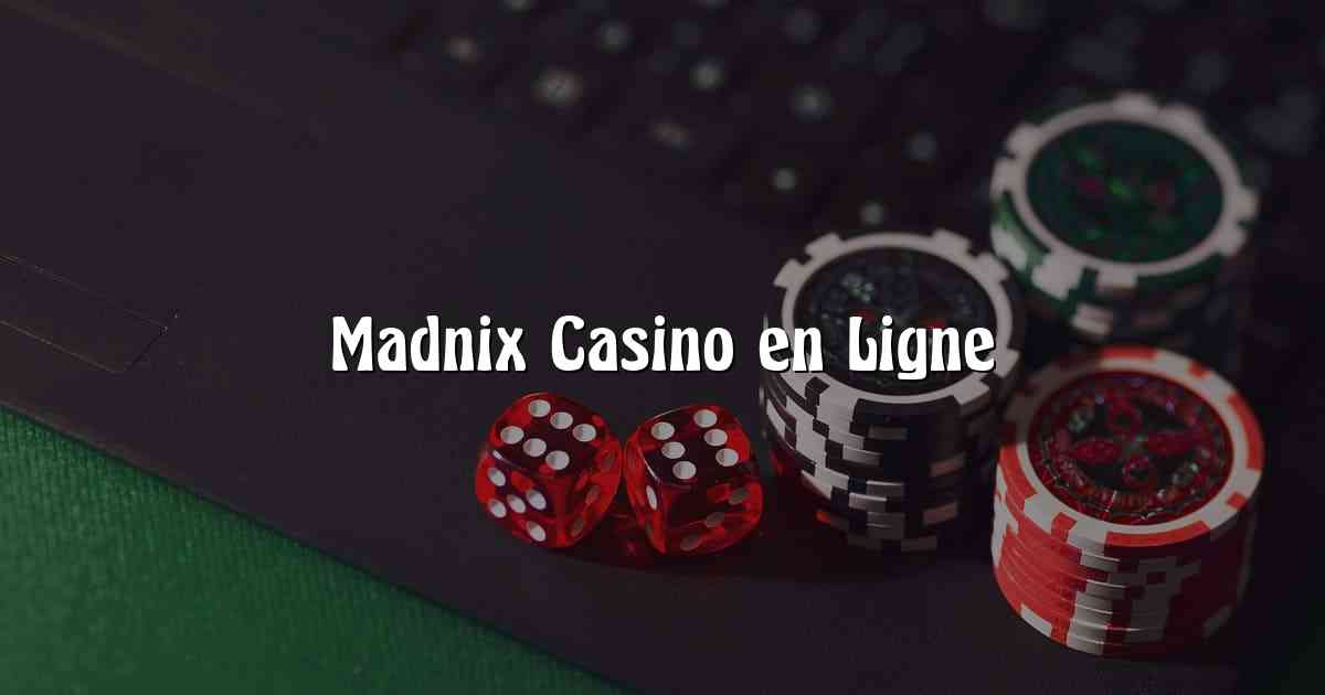 Madnix Casino en Ligne